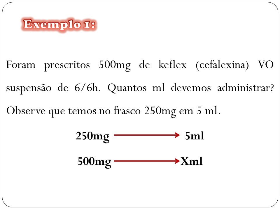 Foram prescritos 500mg de keflex (cefalexina) VO suspensão de 6/6h.