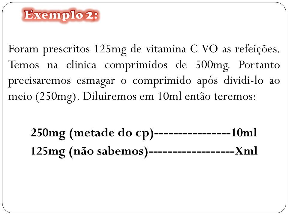 Foram prescritos 125mg de vitamina C VO as refeições.