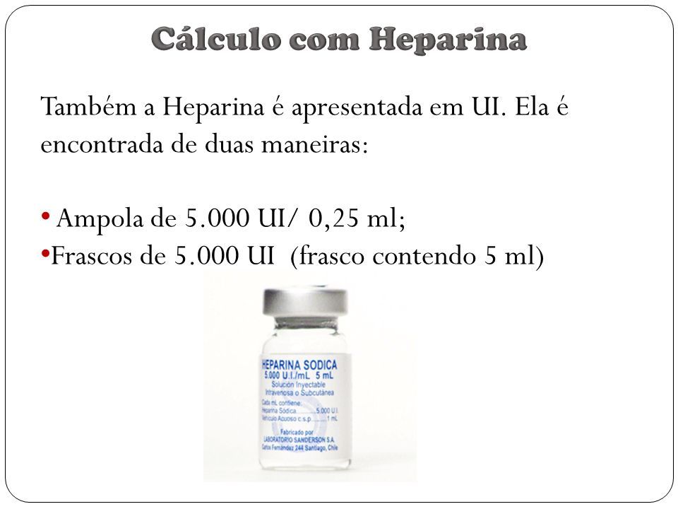 Também a Heparina é apresentada em UI.