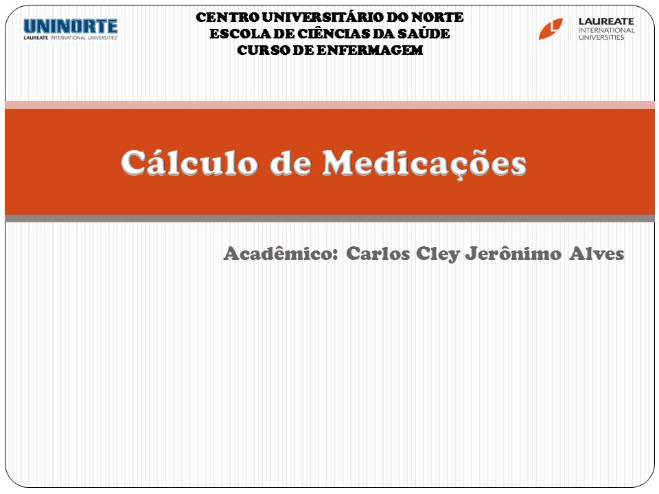 Acadêmico: Carlos Cley Jerônimo Alves CENTRO UNIVERSITÁRIO DO NORTE ESCOLA DE CIÊNCIAS DA SAÚDE CURSO DE ENFERMAGEM