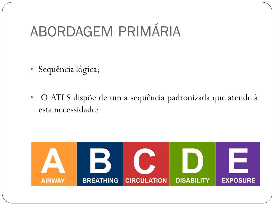 Plano de Emergência APH - Avaliação da vítima: Abordagem abcde Uma vez  verificada a segurança do local, deve ser realizada de forma célere uma  avaliação inicial. A avaliação da vítima divide-se em