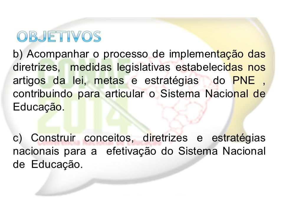 b) Acompanhar o processo de implementação das diretrizes, medidas legislativas estabelecidas nos artigos da lei, metas e estratégias do PNE, contribuindo para articular o Sistema Nacional de Educação.