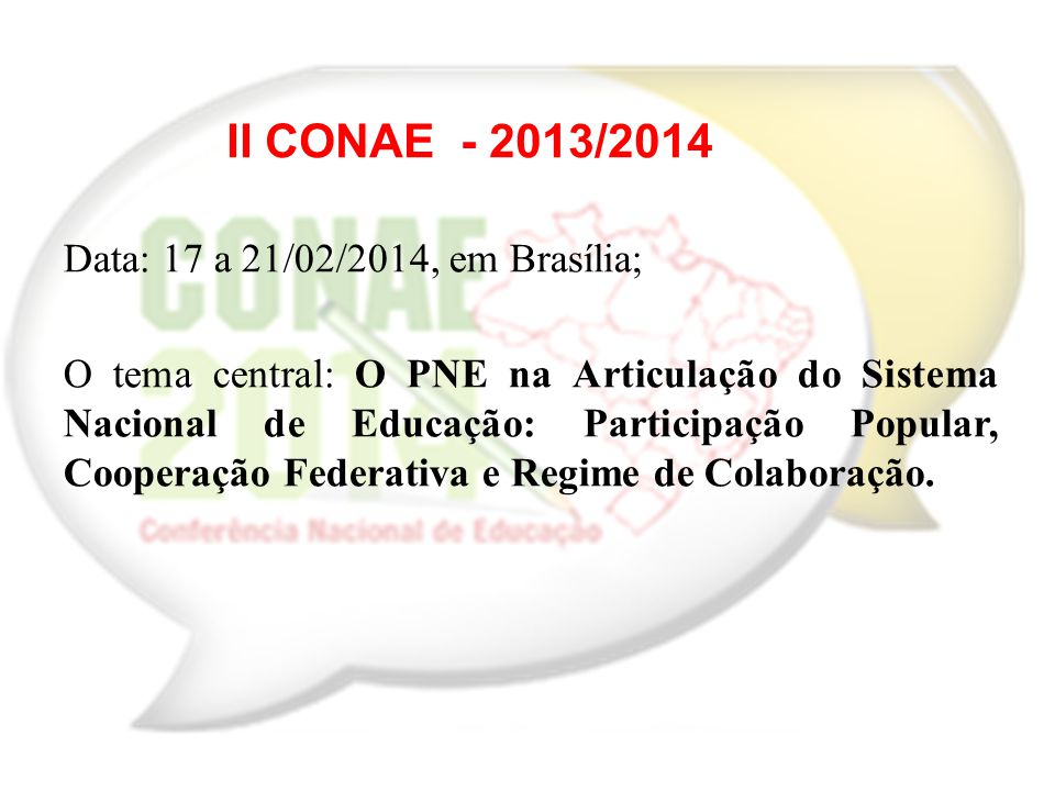 Data: 17 a 21/02/2014, em Brasília; O tema central: O PNE na Articulação do Sistema Nacional de Educação: Participação Popular, Cooperação Federativa e Regime de Colaboração.