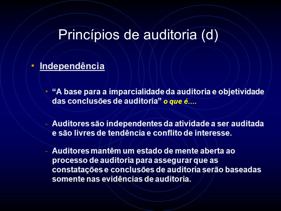 Princípios de auditoria (c) Devido cuidado profissional A aplicação de diligência (zêlo) e julgamento na auditoria o que é….