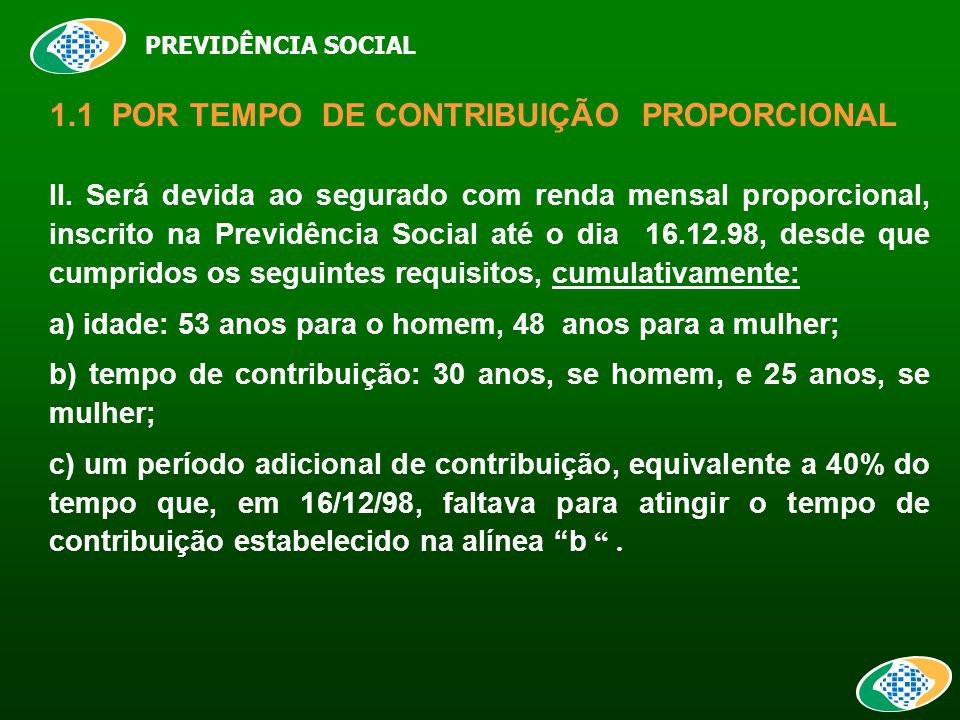 PREVIDÊNCIA SOCIAL 1.1 POR TEMPO DE CONTRIBUIÇÃO PROPORCIONAL II.